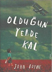 Olduğun Yerde Kal - John Boyne