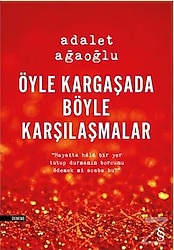 Öyle Kargaşada Böyle Karşılaşmalar - Adalet Ağaoğlu