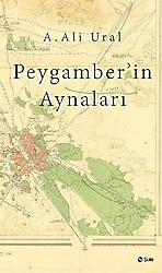 Peygamber'in Aynaları - A. Ali Ural