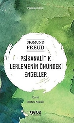 Psikanalitik İlerlemenin Önündeki Engeller - Sigmund Freud