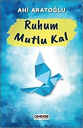 Ruhum Mutlu Kal - Ahi Aratoğlu
