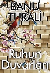 Ruhun Duvarları - Banu Turali