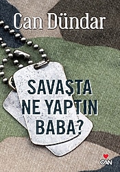 Savaşta Ne Yaptın Baba? - Can Dündar