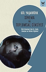 Sinema ve Toplumsal Cinsiyet - Gül Yaşartürk