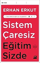 Sistem Çaresiz Eğitim Sizde - Erhan Erkut