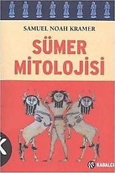 Sümer Mitolojisi - Samuel Noah Kramer
