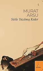 Sütle Yazılmış Keder - Murat Arsu