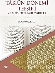 Tabiun Dönemi Tefsiri ve Medineli Müfessirler - Ceyda Gürman