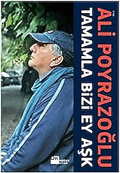 Tamamla Bizi, Ey Aşk! - Ali Poyrazoğlu