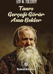 Tanrı Gerçeği Görür Ama Bekler - Lev Nikolayeviç Tolstoy