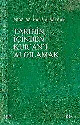 Tarihin İçinden Kur'an'ı Algılamak - Halis Albayrak