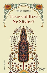 Tasavvuf Bize Ne Söyler? - Ömer Yılmaz