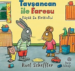Tavşancan ile Faresu - Küçük Su Birikintisi - Axel Scheffler