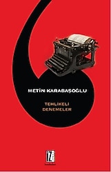 Tehlikeli Denemeler - Metin Karabaşoğlu
