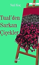 Tual'den Sarkan Çiçekler - Nail Koç