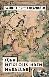 Türk Mitolojisinden Masallar 1 - Sacide Fikret Çobanoğlu