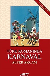 Türk Romanında Karnaval - A. Alper Akçam