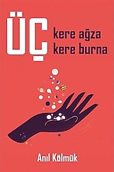 Üç Kere Ağza Üç Kere Burna - Anıl Kölmük