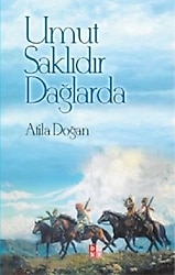 Umut Saklıdır Dağlarda - Atila Doğan