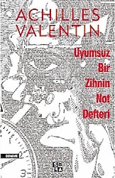 Uyumsuz Bir Zihnin Not Defteri - Achilles Valentin