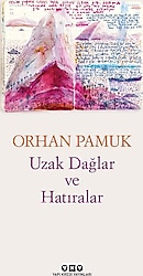 Uzak Dağlar ve Hatıralar - Orhan Pamuk