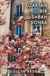 Uzaktan Bir Sabah Sonra - Gülçin Erdem