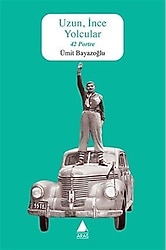 Uzun, İnce Yolcular - 42 Portre - Ümit Bayazoğlu