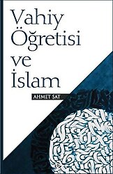 Vahiy Öğretisi ve İslam - Ahmet Şat