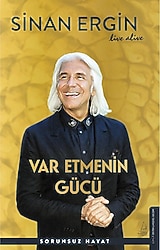 Var Etmenin Gücü - Sinan Ergin