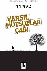 Varsıl Mutsuzlar Çağı - Erol Yılmaz