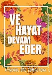 Ve Hayat Devam Eder - Ayşegül Örs Zümrütdal
