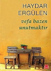 Vefa Bazen Unutmaktır - Haydar Ergülen
