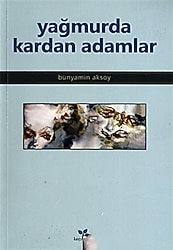 Yağmurda Kardan Adamlar - Bünyamin Aksoy