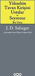 Yükseltin Tavan Kirişini Ustalar - Jerome David Salinger