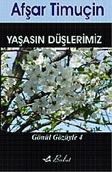Gönül Gözüyle 4 - Yaşasın Düşlerimiz - Afşar Timuçin