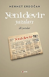 Yeni Devir Yazıları: İlk Yazılar - Mehmet Erdoğan