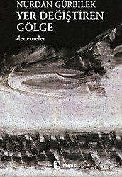 Yer Değiştiren Gölge - Nurdan Gürbilek