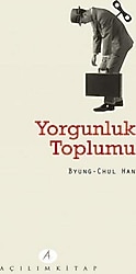 Yorgunluk Toplumu - Byung-Chul Han