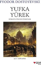 Yufka Yürek - Fyodor Mihayloviç Dostoyevski