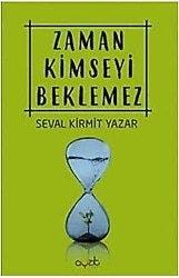 Zaman Kimseyi Beklemez - Seval Kirmit Yazar