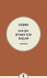 Herşey Bitmek İçin Başlar - Cicero