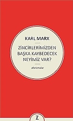 Zincirlerimizden Başka Kaybedecek Neyimiz Var? - Karl Marx